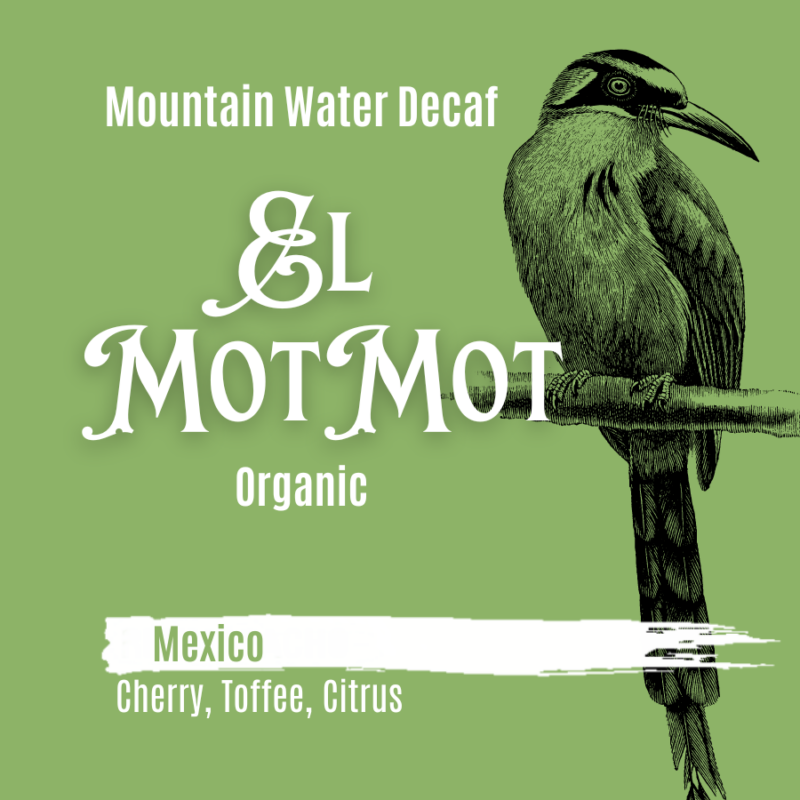 Mexico El MotMot Mountain Water Decaf Organic